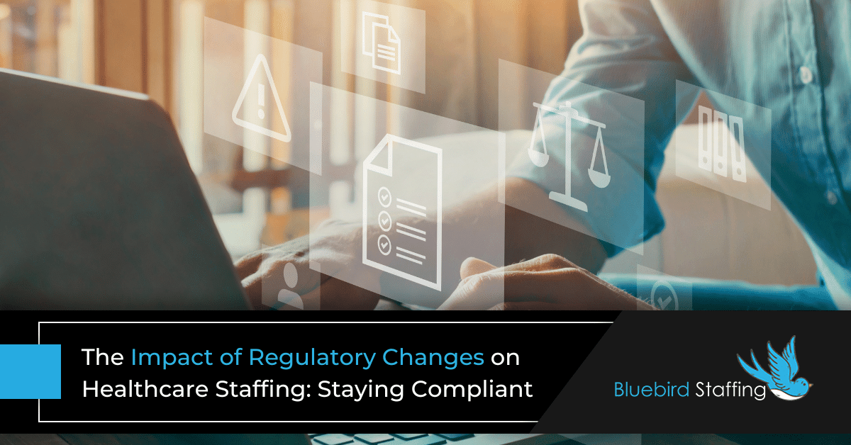 The Impact of Regulatory Changes on Healthcare Staffing